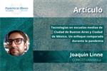 Tecnologías en escuelas medias de  Ciudad de Buenos Aires y Ciudad  de México. Un enfoque comparado  durante la pandemia