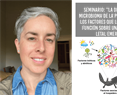 Seminario: "La diversidad del microbioma de la piel en ajolotes, los factores que lo modulan y su función sobre una enfermedad letal emergente"