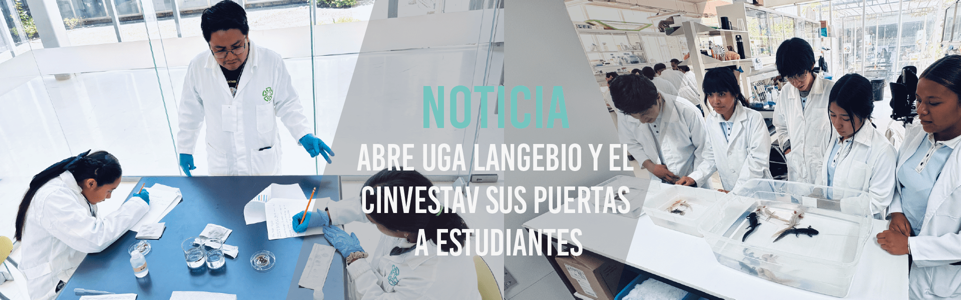 Abre UGA Langebio y el CINVESTAV sus puertas a estudiantes