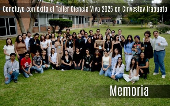 Concluye con Éxito el Taller Ciencia Viva 2025 en Cinvestav Irapuato