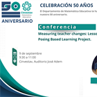 Conferencia: Measuring teacher changes: Lessons from Problem-Posing Based Learning Project.