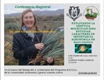 Conferencia magistral “Explotando la genética molecular para estudiar caracteres de importancia agronómica en Agave tequilana”