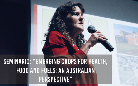 Seminario: "Emerging crops for health, food and fuels; an Australian perspective"