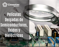 Películas delgadas de semiconductores, óxidos y dieléctricos