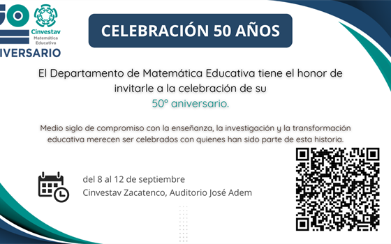 El Departamento de Matemática Educativa tiene el honor de invitarle a la celebración de su 50º Aniversario
